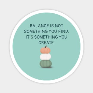 Create your balance Magnet